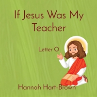 If Jesus Was My Teacher: Letter O 1088205690 Book Cover
