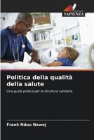 Politica della qualità della salute: Una guida pratica per le strutture sanitarie 6206035816 Book Cover