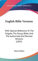 English Bible Versions: With Special Reference to the Vulgate, the Douay Bible, and the Authorized and Revised Versions 1017585989 Book Cover