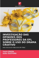 Investigação Das Opiniões DOS Professores Da Efl Sobre O USO Do Drama Criativo 6205643863 Book Cover