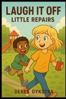 Laugh It Off - Little Repairs (Laugh It Off Series Books 1-8) B0FZ2QTVKM Book Cover