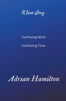 Confusing Mind Confusing Time B0BMLG848G Book Cover