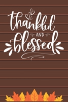 Thankful and Blessed: Thanksgiving Journal / Notebook / Diary - Gratitude Quote on Brown Matte Cover, Fall Holiday Gift 1699000840 Book Cover