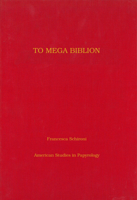 To Mega Biblion: Book-Ends, End-Titles, and Coronides in Papyri with Hexametric Poetry (Volume 48) 0979975808 Book Cover