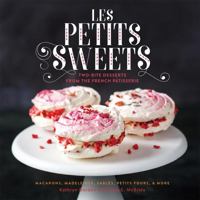 Les Petits Sweets: Two-Bite Desserts from the French Patisserie 0762457287 Book Cover