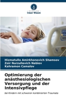 Optimierung der anästhesiologischen Versorgung und der Intensivpflege: bei Kindern mit schweren kombinierten Traumata (German Edition) 6205246740 Book Cover