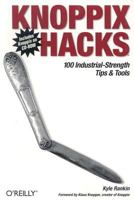 Knoppix Hacks: 100 Industrial-Strength Tips and Tools 0596007876 Book Cover
