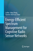Energy-Efficient Spectrum Management for Cognitive Radio Sensor Networks 3319603175 Book Cover