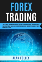 Forex Trading: The Ultimate 2020 Beginners Guide Full Of Secrets And Tips On How To Maximize Your Profit Using Swing , Day Strategies and The Correct Psychology. Passive Income For A Living B0863VPT94 Book Cover