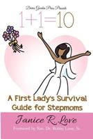 One Plus One Equals Ten: A First Lady's Survival Guide for Stepmoms 0615695388 Book Cover