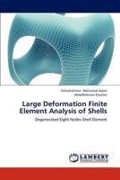 Large Deformation Finite Element Analysis of Shells: Degenerated Eight Nodes Shell Element 3659172405 Book Cover