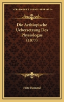 Die Aethiopische Uebersetzung Des Physiologus (1877) 116106138X Book Cover