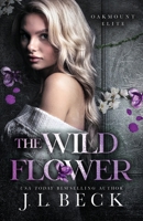 The Wildflower: A Dark New Adult Bully Romance (Oakmount Elite) B0D25TJ8LD Book Cover