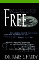 Mercury-Free: The Wisdom Behind the Global Consumer Movement to Ban "Silver" Dental Fillings 0964930102 Book Cover