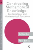 Constructing Mathematical Knowledge: Epistemology and Mathematics Education 0750705701 Book Cover