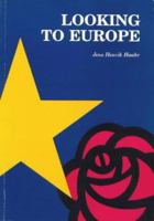 Looking to Europe: The EC Policies of the British Labour Party and the Danish Sdp 8772884495 Book Cover