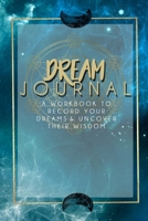 Dream Journal: A Workbook With Prompts To Improve Dream Recall, Dream interpretation, Interactive Dream Journal (6x9, 120-pages) 1695657136 Book Cover