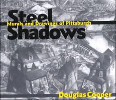 Steel Shadows: Murals and Drawings of Pittsburgh 0822957485 Book Cover