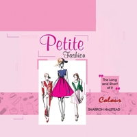 Petite Fashion - The Long and Short of It - Colour 064519817X Book Cover