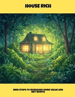 House Rich: Nine Steps To Increased Home Value And Net Worth B0GN8Z734W Book Cover