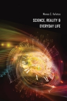 Science, Reality & Everyday Life B0F9LPHM7G Book Cover