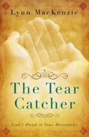 Tear Catcher: God's Hand In Your Heartache 1632323583 Book Cover
