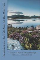 Give Me Again All That Was There: The story of Flora Macdonald through the eyes of her maidservant 1799110494 Book Cover