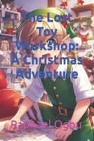 The Lost Toy Workshop: A Christmas Adventure B0CLXL6SH1 Book Cover