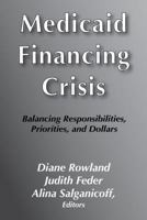 Medicaid Financing Crisis: Balancing Responsibilities, Priorities and Dollars (Aaas Publication, No 93-04s) 0871685140 Book Cover