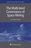 The Multi-level Governance of Space Mining 9403518561 Book Cover