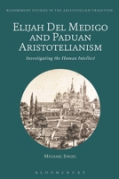 Elijah Del Medigo and Paduan Aristotelianism: Investigating the Human Intellect 1350074403 Book Cover