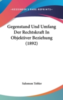 Gegenstand Und Umfang Der Rechtskraft In Objektiver Beziehung (1892) 1168325153 Book Cover