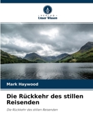 Die Rückkehr des stillen Reisenden: Die Rückkehr des stillen Reisenden 6204129775 Book Cover