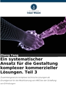 Ein systematischer Ansatz für die Gestaltung komplexer kommerzieller Lösungen. Teil 3 6205804646 Book Cover