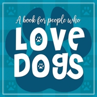 (A Book for People who) Love Dogs Hardcover Book 1682349896 Book Cover