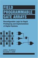 Field-Programmable Gate Arrays: Reconfigurable Logic for Rapid Prototyping and Implementation of Digital Systems 0471556653 Book Cover