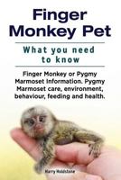 Finger Monkey Pet. WHAT YOU NEED TO KNOW. Finger Monkey or Pygmy Marmoset Information. Pygmy Marmoset care, environment, behaviour, feeding and health. 1912057883 Book Cover