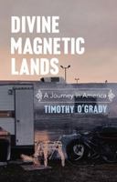 Divine Magnetic Lands: A Journey in America 0436205130 Book Cover
