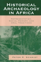 Historical Archaeology in Africa: Representation, Social Memory, and Oral Traditions 0759109648 Book Cover