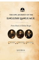 The Epic Journey of the English Language: From Roots to Global Reign B0HC2CTMST Book Cover