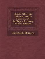 Briefe Uber Die Schweiz, Erster Theil, Zweite Auflage 1022294237 Book Cover