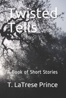 Twisted Tells: A Book of Short Stories B08RT42F3Z Book Cover