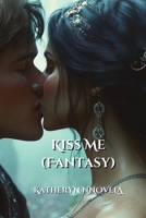 Kiss Me (Fantasy) B0DPNJ2D6H Book Cover