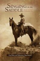 Singing in the Saddle: The Life and Times of Yellowstone Chip 1462857035 Book Cover