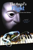 The Angel's Flight: a novel of 'The Phantom of the Opera' (The Angels of Music Saga) 1729545076 Book Cover
