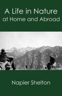 A Life in Nature: At Home and Abroad 0999557270 Book Cover