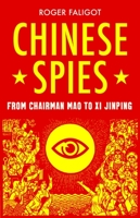 Chinese Spies: From Chairman Mao to Xi Jinping 178738604X Book Cover