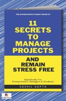 11 Secrets to Manage Projects and Remain Stress-Free 819690410X Book Cover