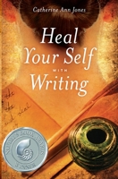 Heal Your Self with Writing 097653522X Book Cover