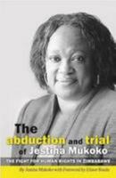 The Abduction and Trial of Jestina Mukoko; the Fight for Human Rights in Zimbabwe 0992232953 Book Cover